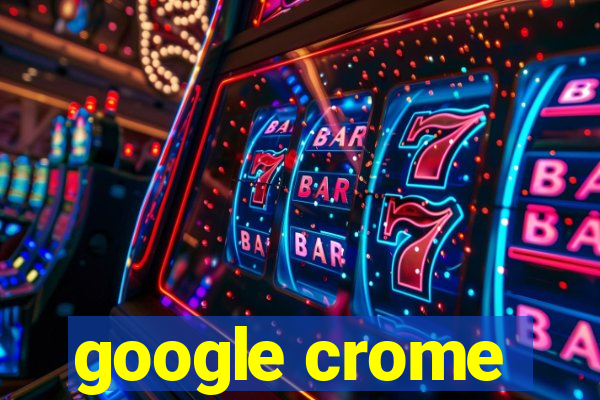 google crome